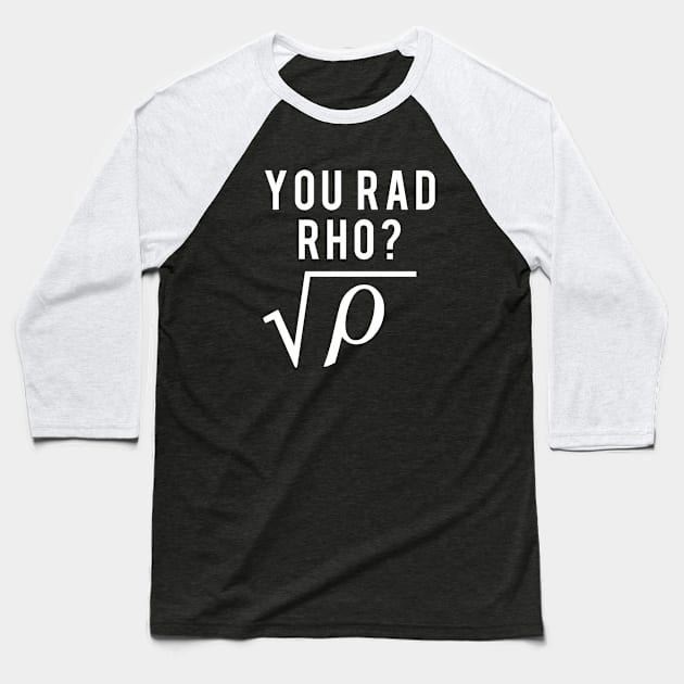 Math Teacher You Mad Bro You Rad Rho Baseball T-Shirt by Electrovista